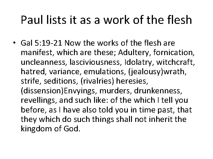 Paul lists it as a work of the flesh • Gal 5: 19 -21