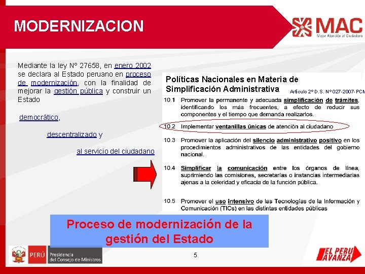 MODERNIZACION Mediante la ley Nº 27658, en enero 2002 se declara al Estado peruano MODERNIZACION Mediante la ley Nº 27658, en enero 2002 se declara al Estado peruano