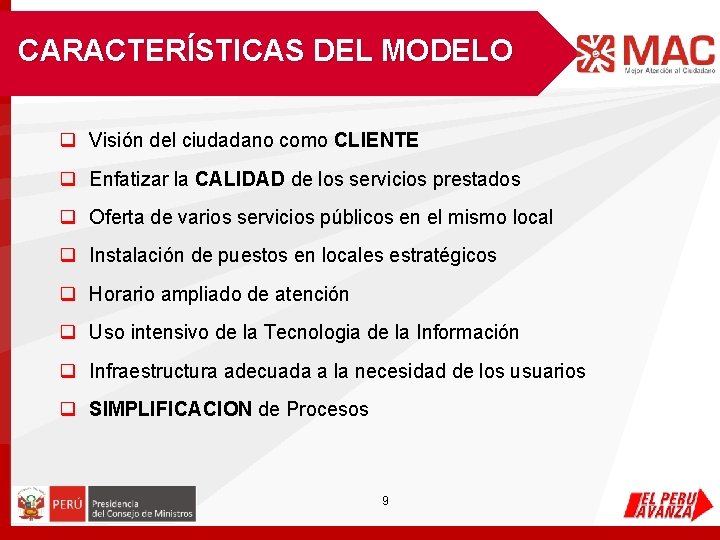 CARACTERÍSTICAS DEL MODELO q Visión del ciudadano como CLIENTE q Enfatizar la CALIDAD de CARACTERÍSTICAS DEL MODELO q Visión del ciudadano como CLIENTE q Enfatizar la CALIDAD de