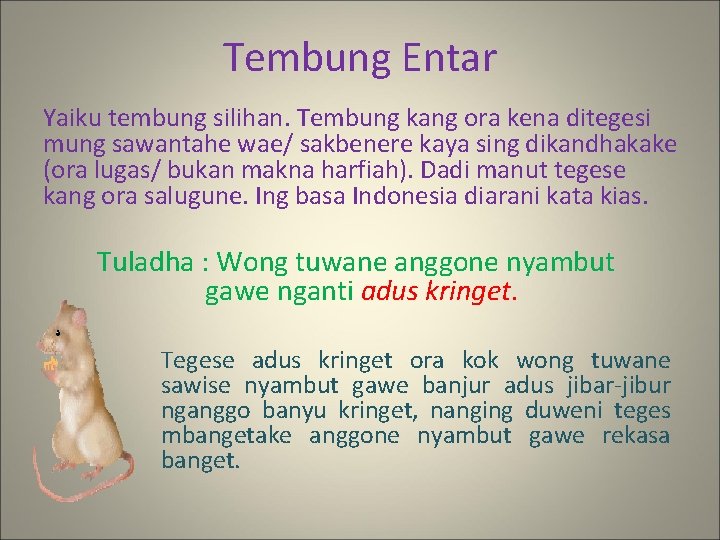 Tembung Entar Yaiku tembung silihan. Tembung kang ora kena ditegesi mung sawantahe wae/ sakbenere