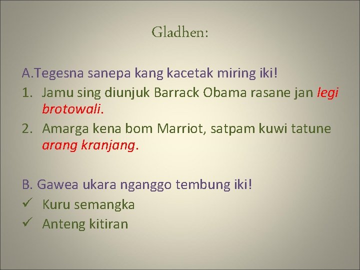 Gladhen: A. Tegesna sanepa kang kacetak miring iki! 1. Jamu sing diunjuk Barrack Obama