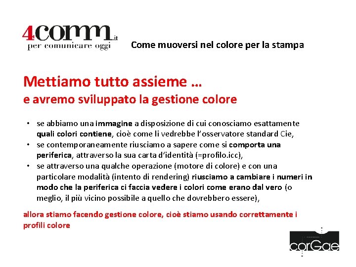 Come muoversi nel colore per la stampa Mettiamo tutto assieme … e avremo sviluppato