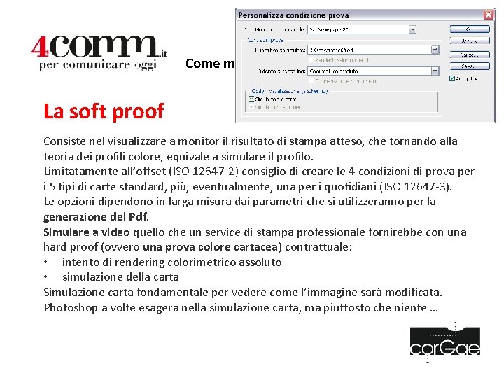 Come muoversi nel colore per la stampa La soft proof Consiste nel visualizzare a