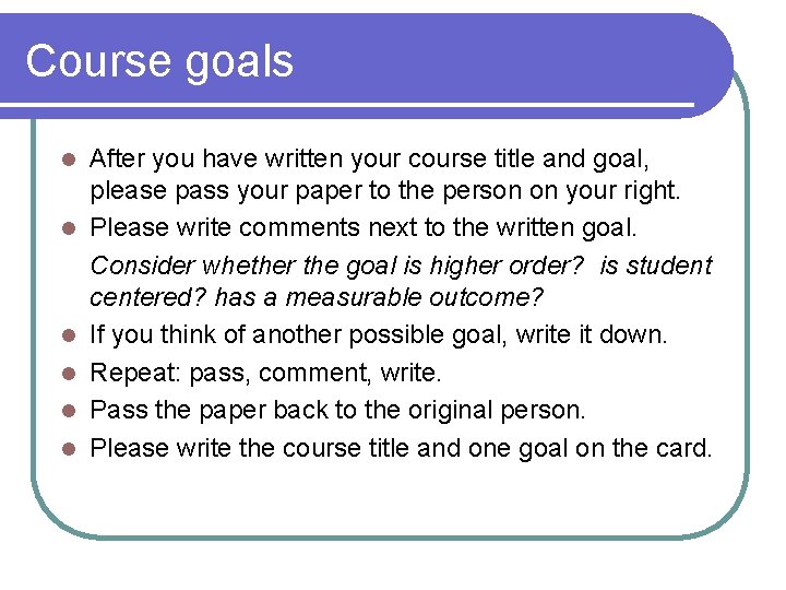 Course goals l l l After you have written your course title and goal,