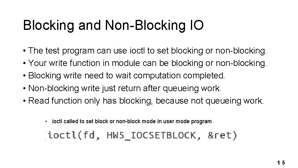 Blocking and Non-Blocking IO • The test program can use ioctl to set blocking