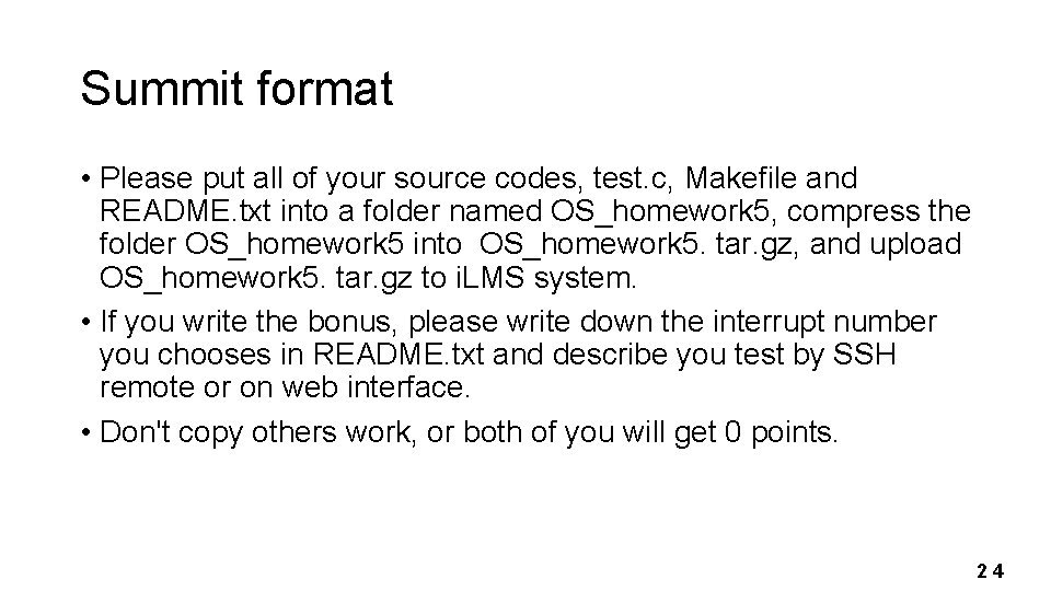 Summit format • Please put all of your source codes, test. c, Makefile and