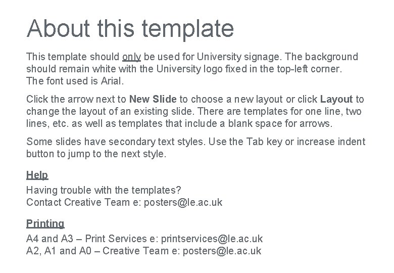 About this template This template should only be used for University signage. The background