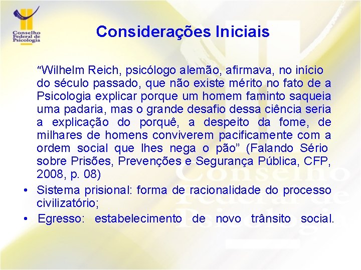 Considerações Iniciais “Wilhelm Reich, psicólogo alemão, afirmava, no início do século passado, que não