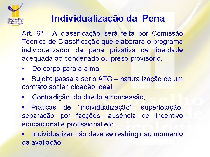 Individualização da Pena Art. 6º - A classificação será feita por Comissão Técnica de