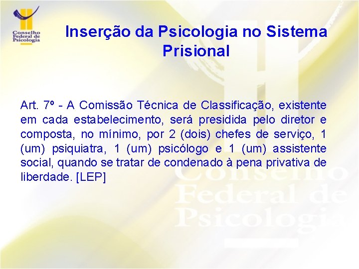 Inserção da Psicologia no Sistema Prisional Art. 7º - A Comissão Técnica de Classificação,