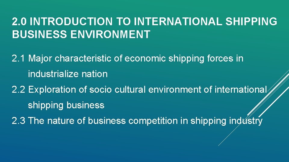 2. 0 INTRODUCTION TO INTERNATIONAL SHIPPING BUSINESS ENVIRONMENT 2. 1 Major characteristic of economic