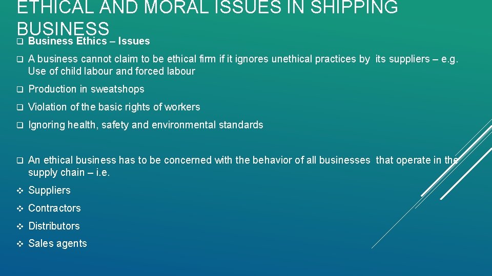 ETHICAL AND MORAL ISSUES IN SHIPPING BUSINESS q Business Ethics – Issues q A
