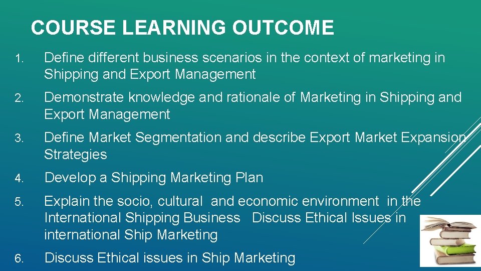 COURSE LEARNING OUTCOME 1. Define different business scenarios in the context of marketing in