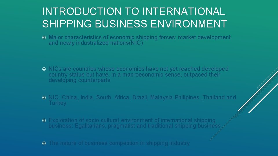 INTRODUCTION TO INTERNATIONAL SHIPPING BUSINESS ENVIRONMENT Major characteristics of economic shipping forces; market development