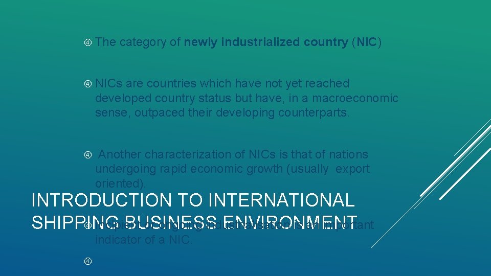  The category of newly industrialized country (NIC) NICs are countries which have not