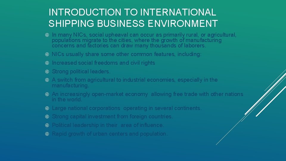 INTRODUCTION TO INTERNATIONAL SHIPPING BUSINESS ENVIRONMENT In many NICs, social upheaval can occur as