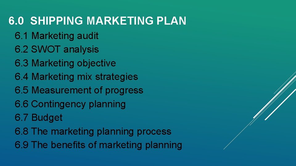 6. 0 SHIPPING MARKETING PLAN 6. 1 Marketing audit 6. 2 SWOT analysis 6.