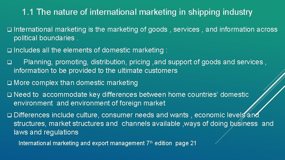 1. 1 The nature of international marketing in shipping industry q International marketing is