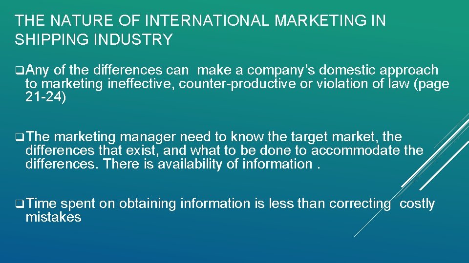 THE NATURE OF INTERNATIONAL MARKETING IN SHIPPING INDUSTRY q Any of the differences can