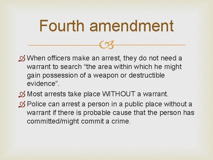 Fourth amendment When officers make an arrest, they do not need a warrant to