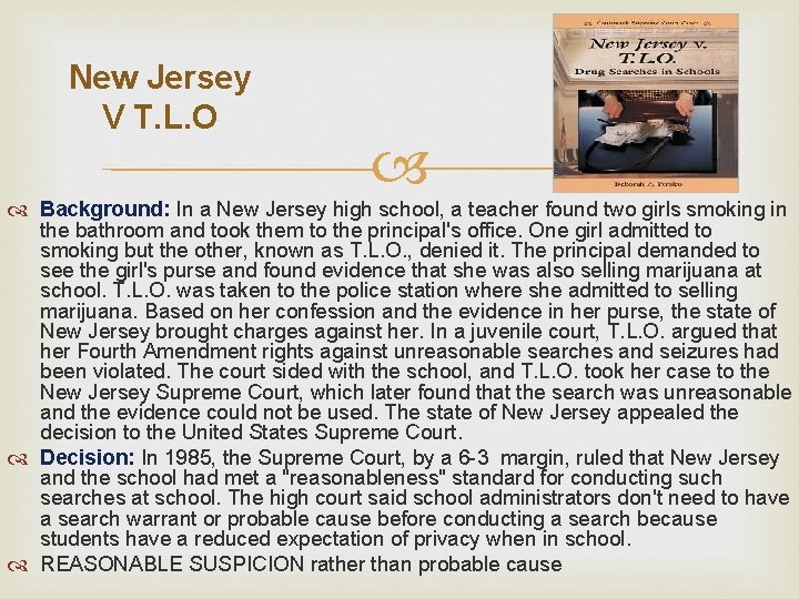 New Jersey V T. L. O Background: In a New Jersey high school, a