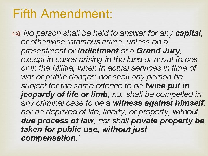 Fifth Amendment: “No person shall be held to answer for any capital, or otherwise