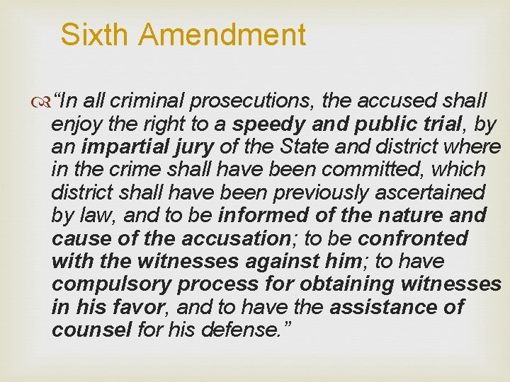 Sixth Amendment “In all criminal prosecutions, the accused shall enjoy the right to a