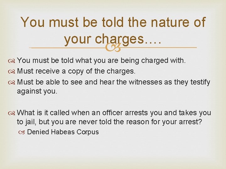 You must be told the nature of your charges…. You must be told what