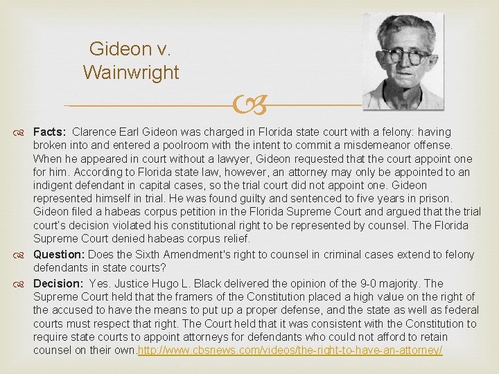 Gideon v. Wainwright Facts: Clarence Earl Gideon was charged in Florida state court with