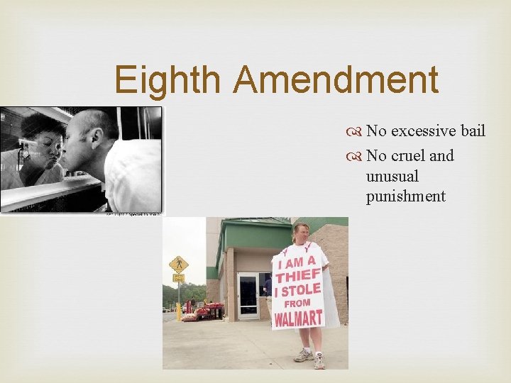 Eighth Amendment No excessive bail No cruel and unusual punishment 