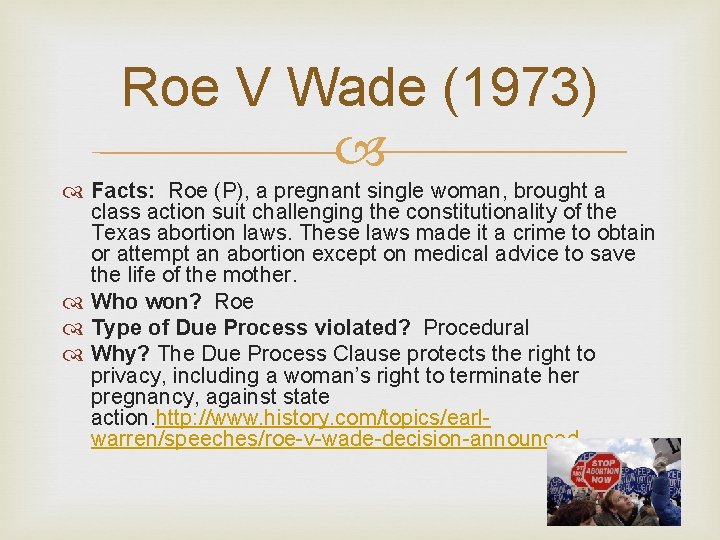 Roe V Wade (1973) Facts: Roe (P), a pregnant single woman, brought a class