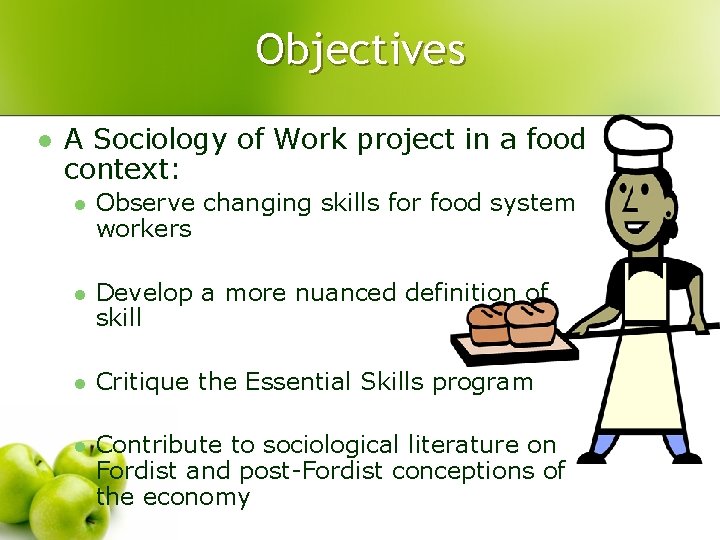 Objectives l A Sociology of Work project in a food context: l Observe changing Objectives l A Sociology of Work project in a food context: l Observe changing