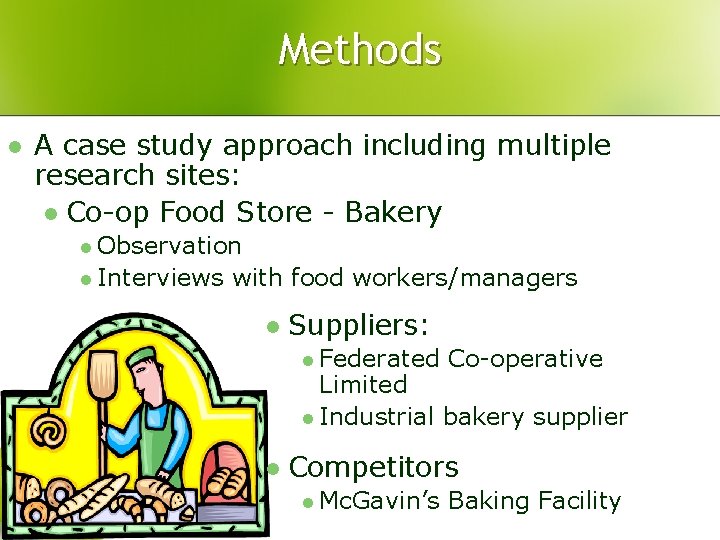 Methods l A case study approach including multiple research sites: l Co-op Food Store Methods l A case study approach including multiple research sites: l Co-op Food Store
