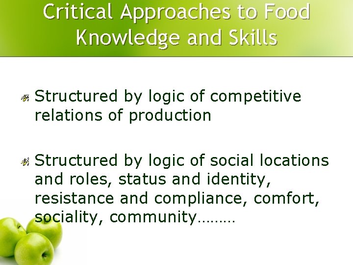 Critical Approaches to Food Knowledge and Skills Structured by logic of competitive relations of Critical Approaches to Food Knowledge and Skills Structured by logic of competitive relations of