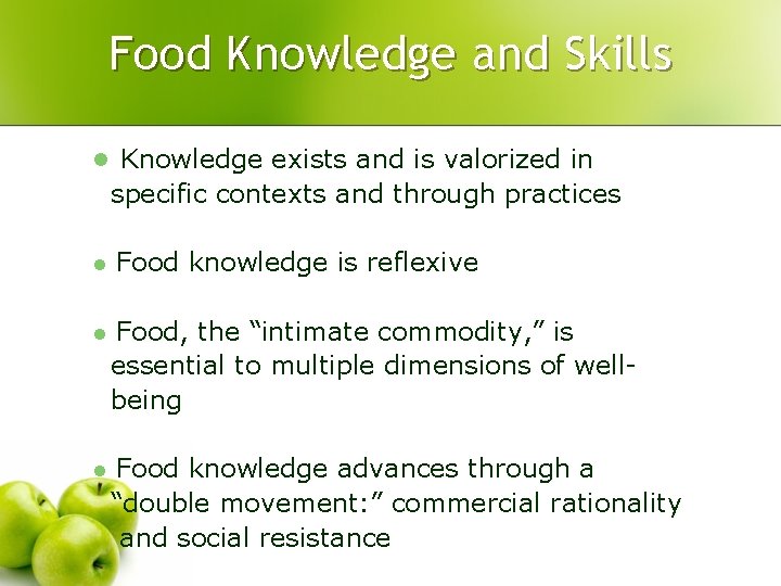 Food Knowledge and Skills l Knowledge exists and is valorized in specific contexts and Food Knowledge and Skills l Knowledge exists and is valorized in specific contexts and