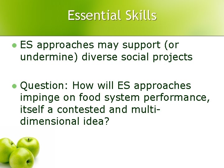 Essential Skills l ES approaches may support (or undermine) diverse social projects l Question: Essential Skills l ES approaches may support (or undermine) diverse social projects l Question: