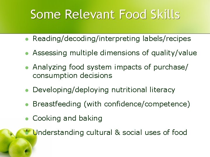 Some Relevant Food Skills l Reading/decoding/interpreting labels/recipes l Assessing multiple dimensions of quality/value l Some Relevant Food Skills l Reading/decoding/interpreting labels/recipes l Assessing multiple dimensions of quality/value l