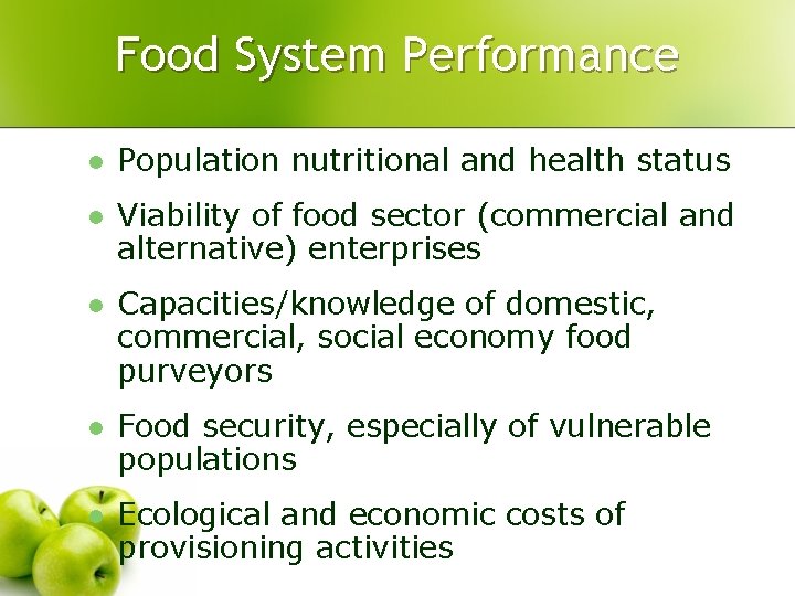 Food System Performance l Population nutritional and health status l Viability of food sector Food System Performance l Population nutritional and health status l Viability of food sector