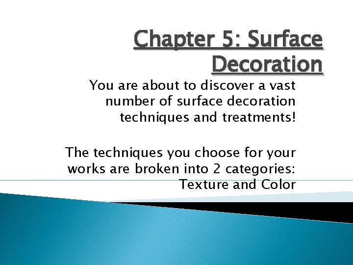 Chapter 5: Surface Decoration You are about to discover a vast number of surface