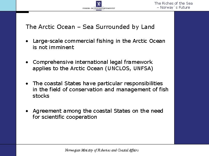 The Riches of the Sea – Norway`s Future The Arctic Ocean – Sea Surrounded