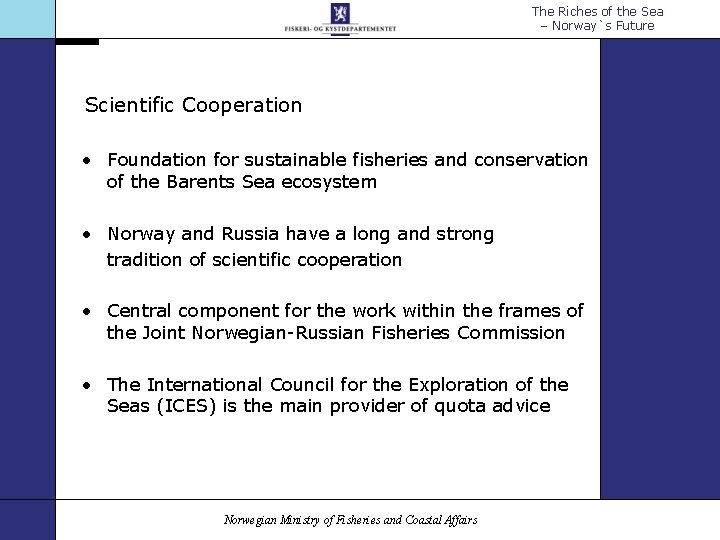 The Riches of the Sea – Norway`s Future Scientific Cooperation • Foundation for sustainable