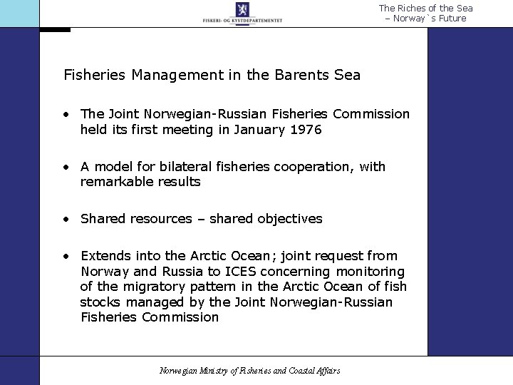 The Riches of the Sea – Norway`s Future Fisheries Management in the Barents Sea The Riches of the Sea – Norway`s Future Fisheries Management in the Barents Sea