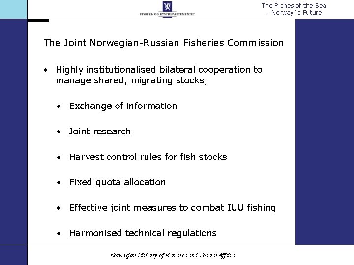 The Riches of the Sea – Norway`s Future The Joint Norwegian-Russian Fisheries Commission • The Riches of the Sea – Norway`s Future The Joint Norwegian-Russian Fisheries Commission •
