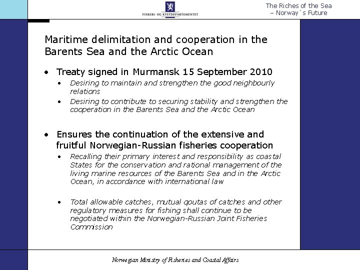 The Riches of the Sea – Norway`s Future Maritime delimitation and cooperation in the