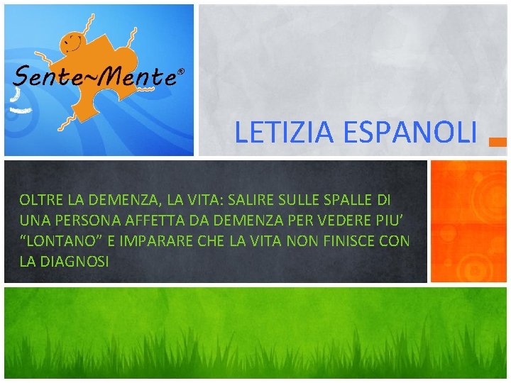 LETIZIA ESPANOLI OLTRE LA DEMENZA, LA VITA: SALIRE SULLE SPALLE DI UNA PERSONA AFFETTA