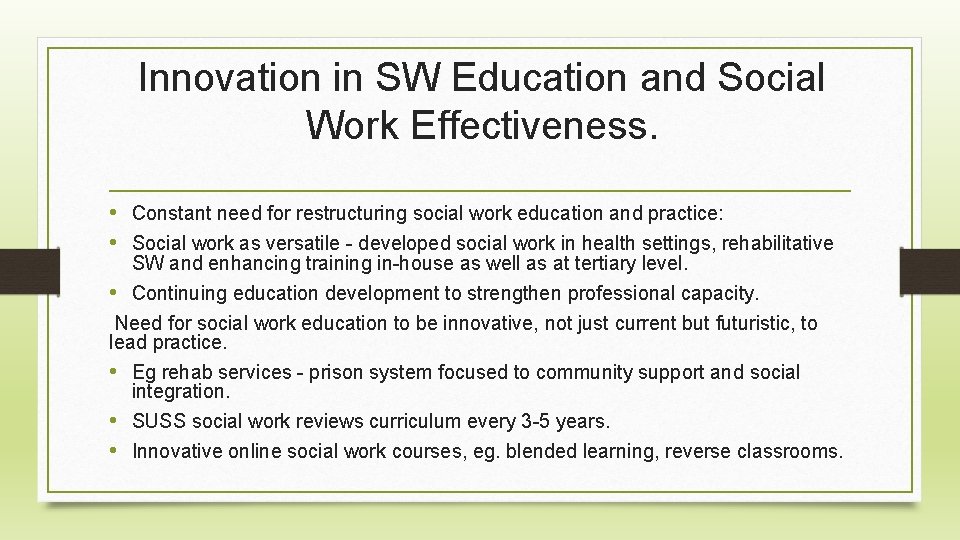 Innovation in SW Education and Social Work Effectiveness. • Constant need for restructuring social