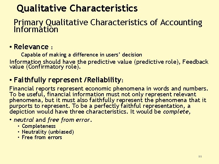 Qualitative Characteristics Primary Qualitative Characteristics of Accounting Information • Relevance : Capable of making