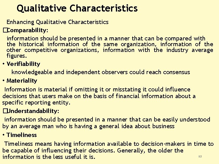 Qualitative Characteristics Enhancing Qualitative Characteristics �Comparability: information should be presented in a manner that