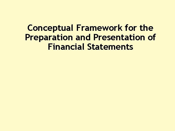 Conceptual Framework for the Preparation and Presentation of Financial Statements 