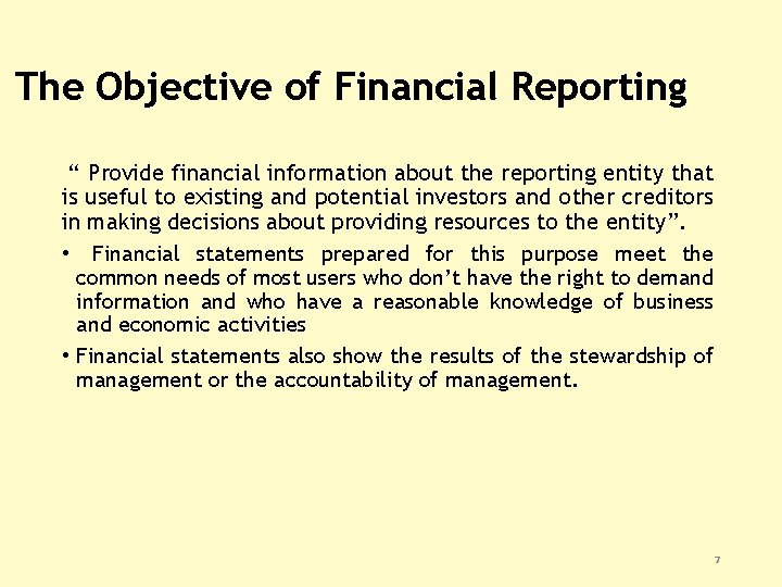 The Objective of Financial Reporting “ Provide financial information about the reporting entity that